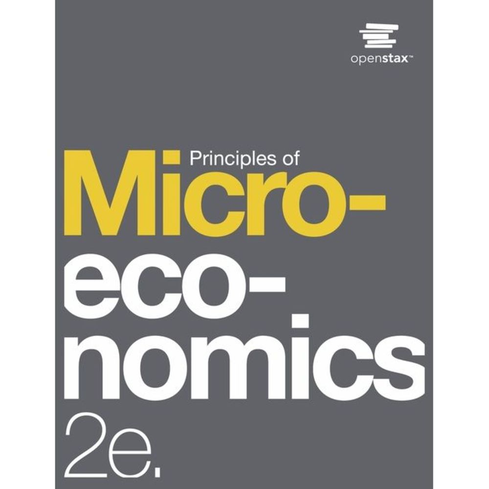 Principles of Microeconomics 2e by OpenStax (Print Version, Paperback, B&W) -- O